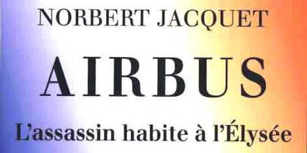 Image : Airbus L'assassin habite à l'Elysée - Norbert Jacquet